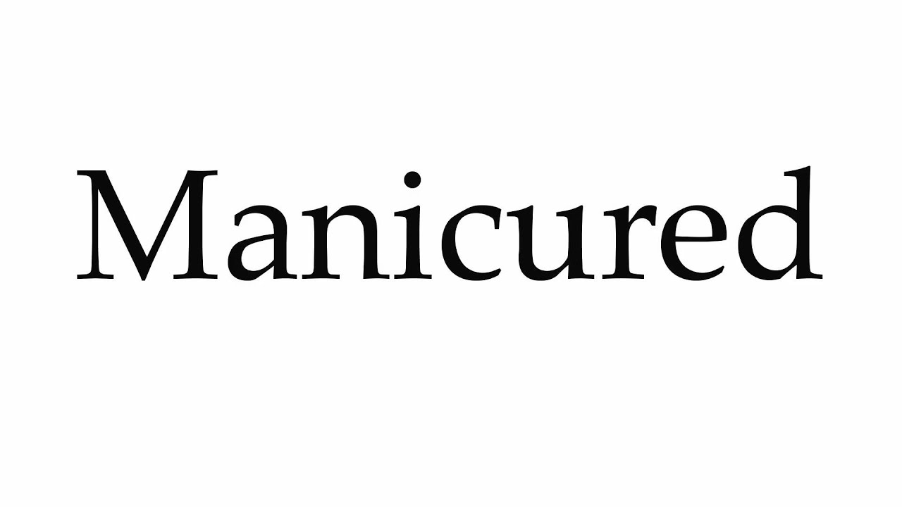 How To Pronounce Manicured YouTube