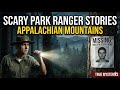 My Terrifying Experience as a Forest Ranger in the Appalachian Mountains