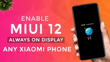 MIUI 12 : HOW TO ENABLE ALWAYS ON DISPLAY ON ANY XIAOMI PHONE