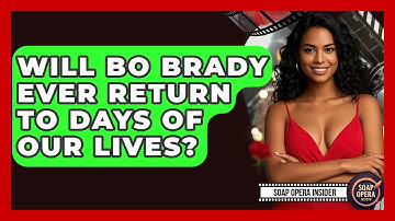 Will Bo Brady Ever Return To Days Of Our Lives? - Soap Opera Insider