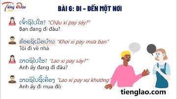 [30 tình huống giao tiếp tiếng Lào] Bài 6-Đi và đến một nơi