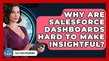 Why Are Salesforce Dashboards Hard To Make Insightful? - Sales Saas Breakdown