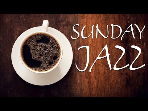 Sunday JAZZ Music - Relaxing Morning Coffee JAZZ Playlist For Good Mood