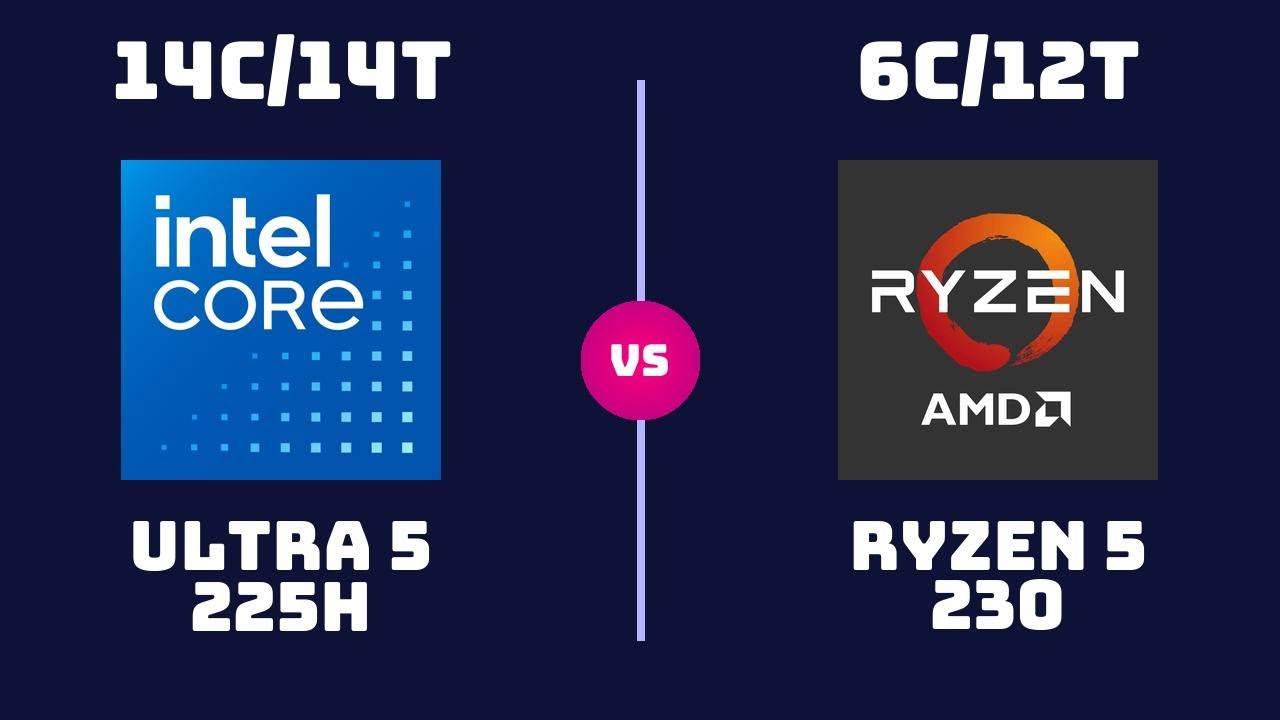 Intel Core Ultra 5 225H vs AMD Ryzen 5 230 – CPU Comparison - YouTube