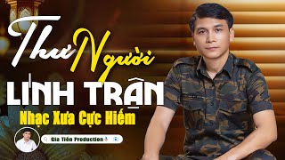✔️ VIDEO/MV Thư Người Lính Trận Liên Khúc Nhạc Lính Gia Tiến Cực Hiếm Ngọt Ngào Say Đắm Nhiều Thế Hệ