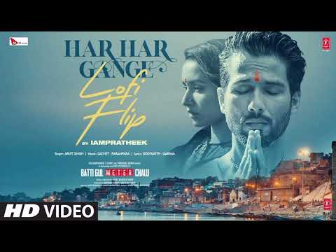 Har Har Gange Full Song | Batti Gul Meter Chalu | Arjit Singh | Shahid Kapoor | Shradha Kapoor |