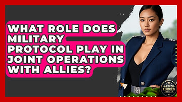 What Role Does Military Protocol Play in Joint Operations With Allies? - Armed Forces Insider