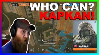 Who Can? KAPKAN! | Rainbow Six Siege