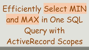 Efficiently Select MIN and MAX in One SQL Query with ActiveRecord Scopes