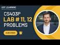 CS403P Lab 11 & 12 Problems | CS403P Lecture 11 & 12 | CS403P Short Lectures