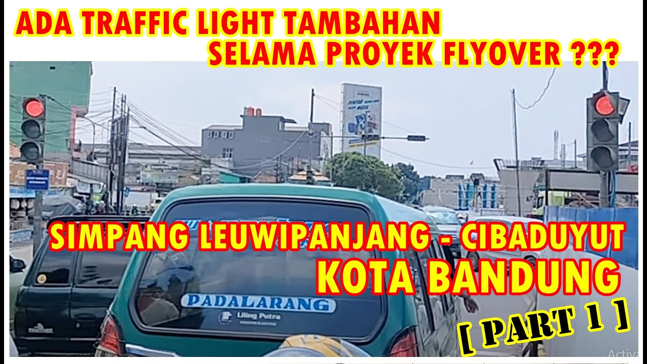 TRAFFIC LIGHT SIMPANG LEUWIPANJANG - CIBADUYUT BANDUNG DI PINDAH AKIBAT PROYEK FLYOVER???