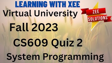 CS609 System Programming Quiz 2 Fall 2023 Virtual University of Pakistan