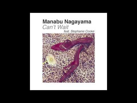 Can't Wait feat. Stephanie Cooke / Manabu Nagayama