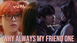 Yuri and Han seojun | Why always my friend one  Video .