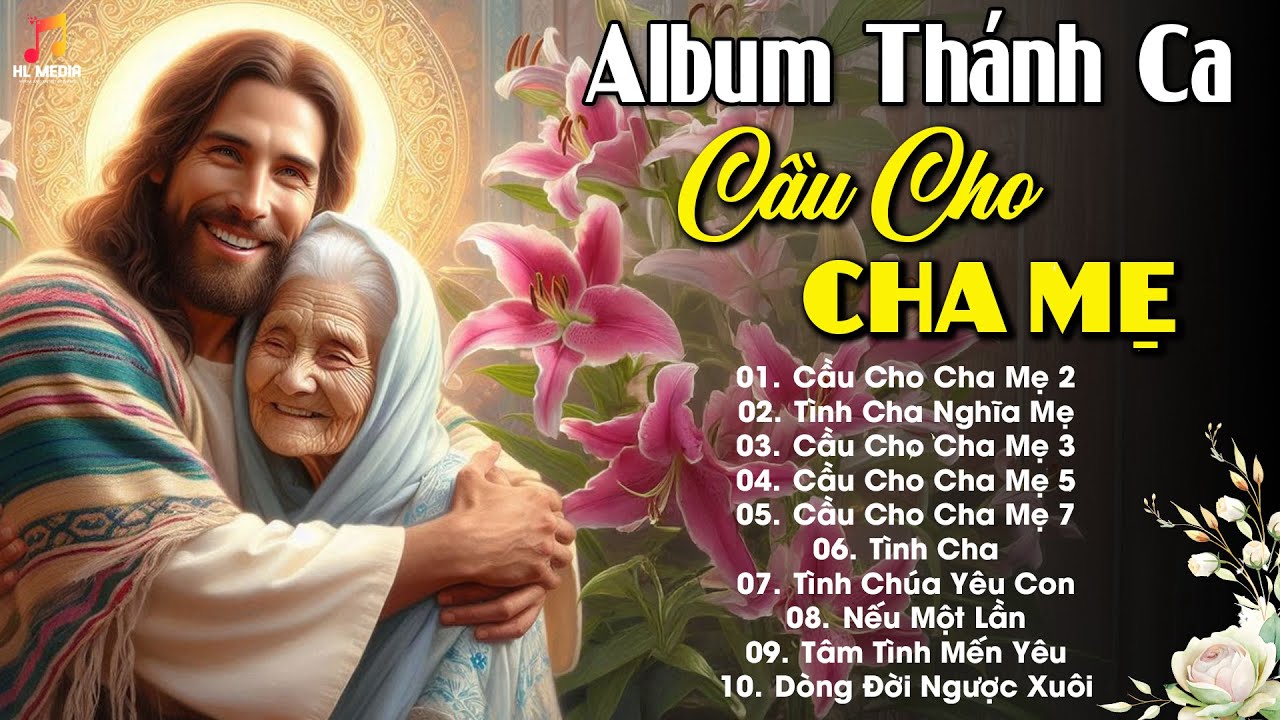 Nhạc Thánh Ca Cầu Nguyện - Tuyển Tập Những Ca Khúc Thánh Ca Cầu Cho Cha Mẹ Thật Hay Và Ý Nghĩa