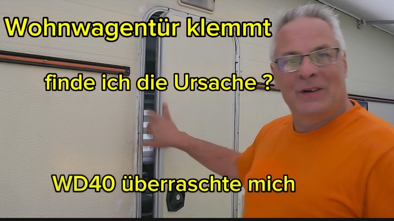 Wohnwagentür klemmt/ finde ich die Ursache ? WD40 überraschte mich