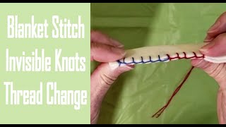 Blanket Stitch Tips and Tricks  Corners, Curves, Invisible Knots and Changing Threads