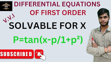 SOLVABLE FOR X| DIFFERENTIAL EQUATIONS OF FIRST ORDER| EXACT DIFFERENTIAL EQUATION | P=tan(x-p/1+p²)