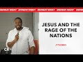 Jesus And The Rage Of The Nations - JT Thomas | CR Monday Nights