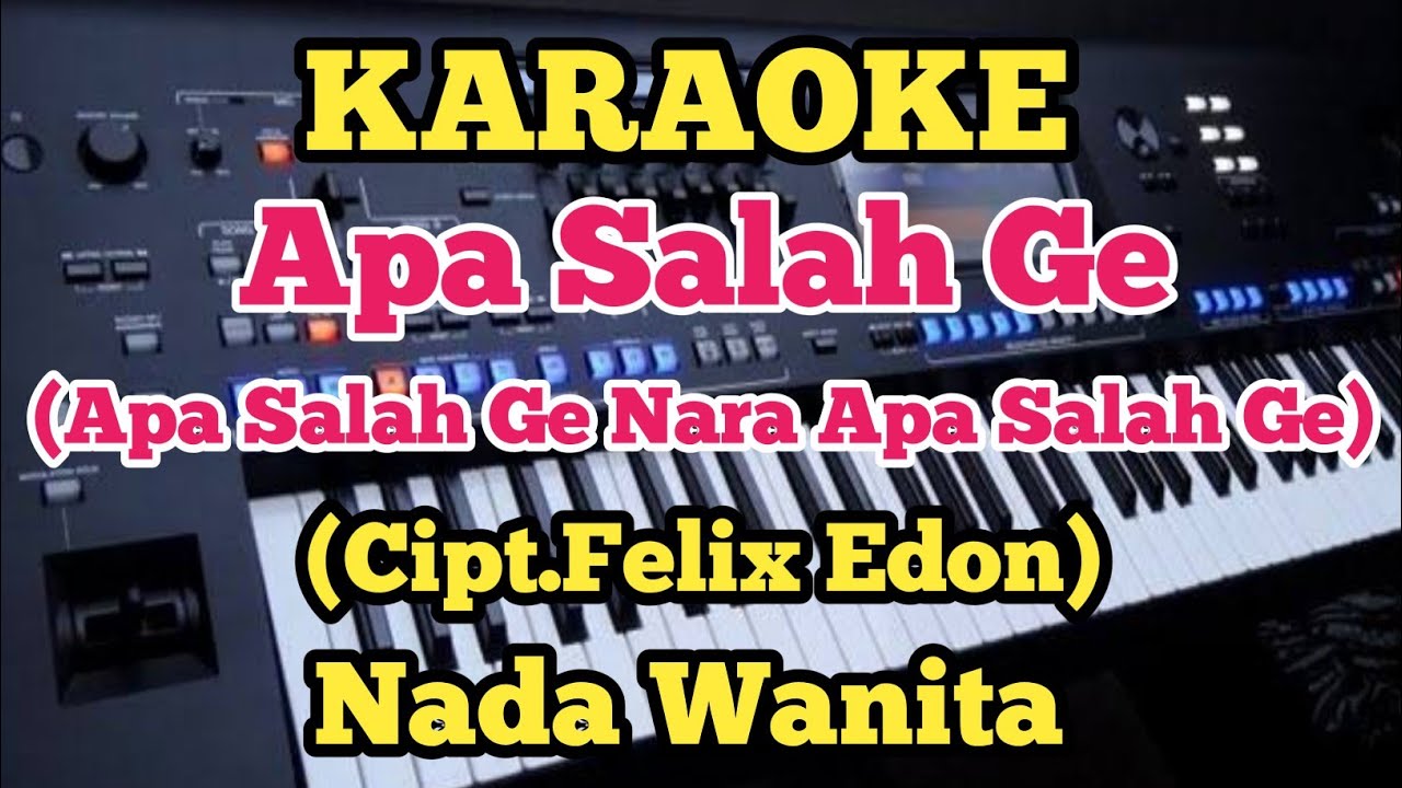 Karaoke APA SALAH GE - Felix Edon - Nada Wanita//Music By Putra - YouTube