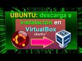 UBUNTU: Descarga e instalación en VirtualBox (Parte II)