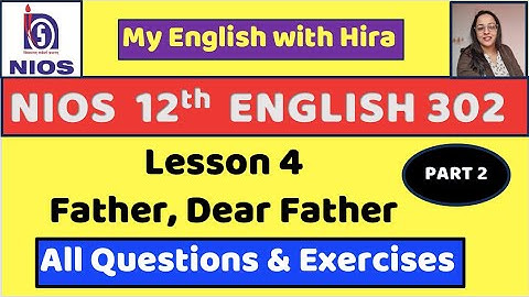 NIOS Class 12 Lesson 4 Father, Dear Father #nios #niosenglish #nios12th #questionanswer
