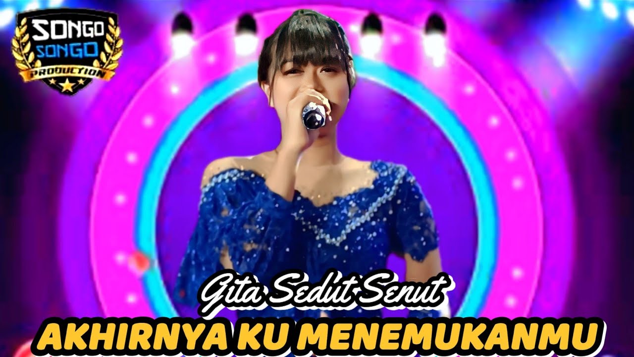 GITA SEDUT SENUT//AKHIRNYA KU MENEMUKANMU//99PRODUCTION