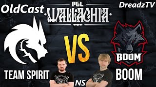 OldCast | TEAM SPIRIT vs BOOM ESPORTS | PGL Wallachia S1 | НС NS DreadzTV Dread