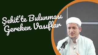 Şehit  olan kimsede bulunması gereken özellikler nelerdir?