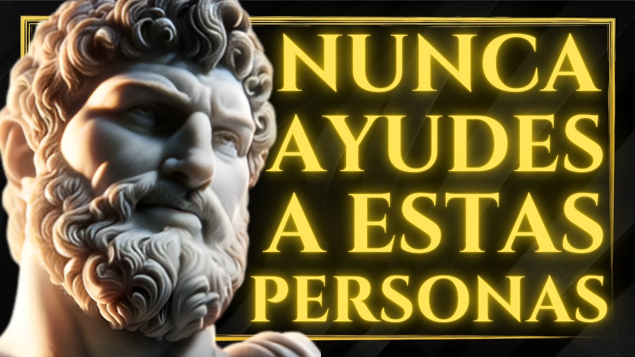 9 Tipos de PERSONAS que NO TENES QUE AYUDAR NO TE MERECEN | ESTOICISMO