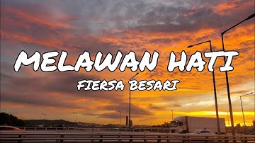 MELAWAN HATI - FIERSA BESARI FEAT PRINSA MANDAGIE  ( LIRIK )