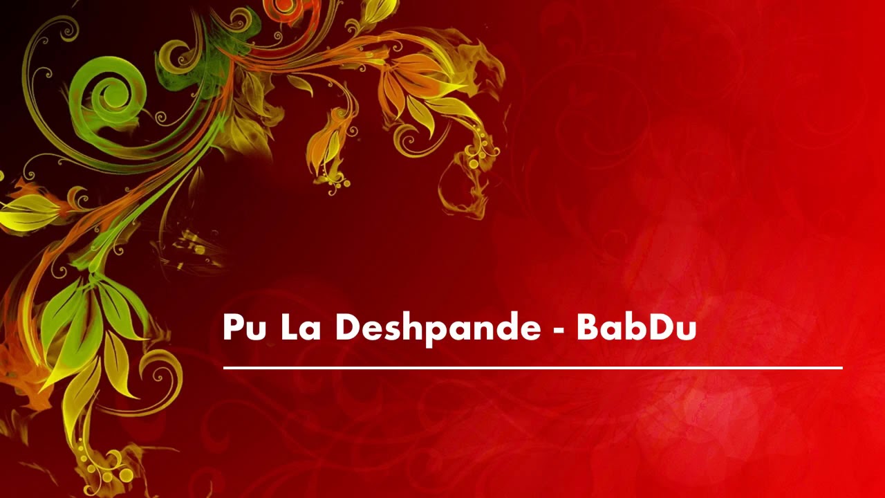 Pu La Deshpande - BabDu - YouTube