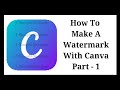 How To Make A Watermark With Canva Part - 1