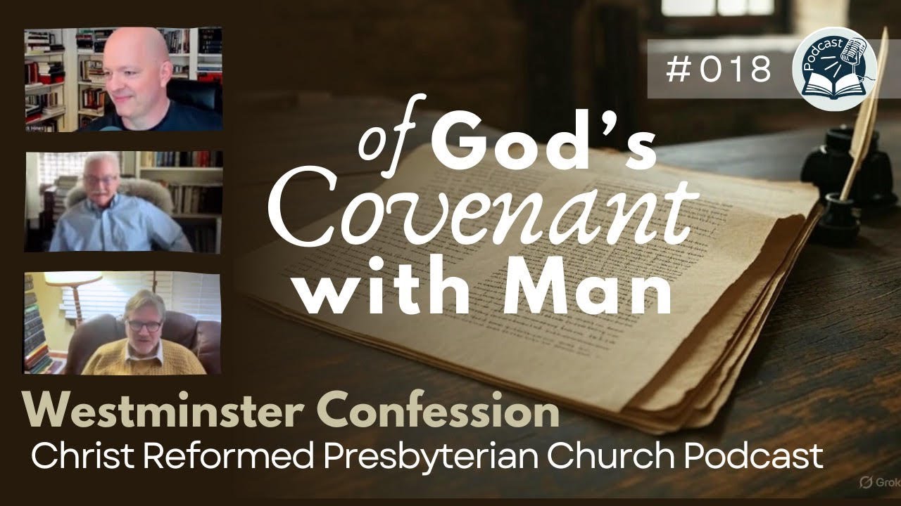 CRPC Podcast - Westminster Confession of Faith Ch. 7 Of God's Covenant ...