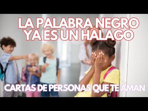 Desde Hoy La Palabra Negro Es Un Halago Y No Un Insulto - Cartas De Personas Que Te Aman