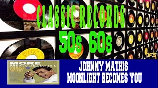 JOHNNY MATHIS - MOONLIGHT BECOMES YOU