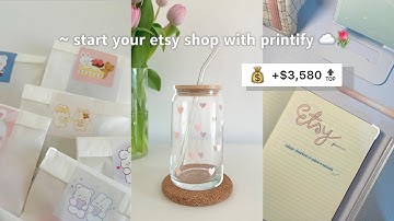 🍃 How to start an Etsy Shop with @Printify 💰 | Step by Step tutorials + Canva Crash Course 🌷✨
