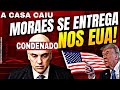 ACABOU A ESPERA! MORAES CONDENADO NOS EUA TRUMP BATEU O MARTELO SENTENÇA DECLARADA NOTÍCIA URGENTE
