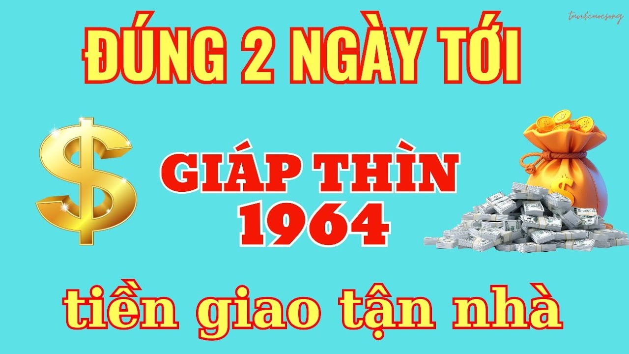 KHÔNG THỂ TIN NỔI: Giáp Thìn 1964 Đúng 2 Ngày Tới Vàng Rơi Như Mưa, Giàu Sang Vô Đối!