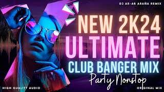 NEW 2K24 NONSTOP ULTIMATE CLUB BANGER PARTY MIX DJ AR-AR ARAÑA REMIX