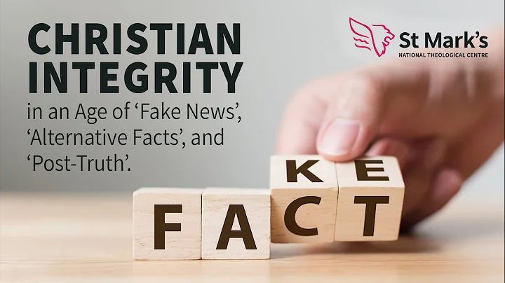 Christian Integrity in an Age of Fake News, Altern...