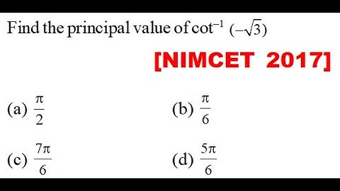 Find the principal value of cot–1 \[( - \sqrt 3 )\] [NIMCET 2017]