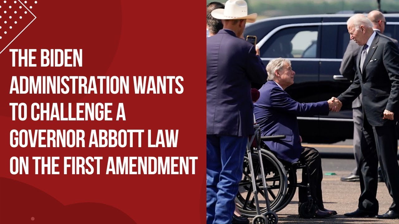 Biden Administration Wants to Challenge a Governor Abbott Law