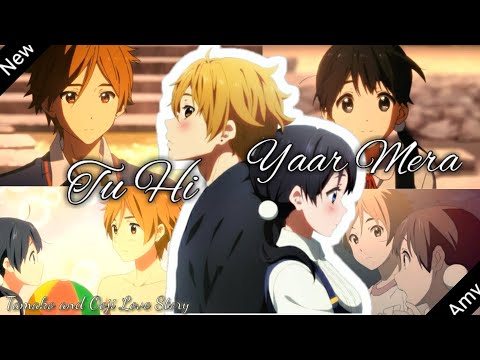 Mochizou & Tamako { Amv } Tu Hi Yaar Mera (Tamako Love Story)