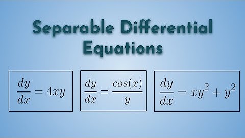 How to Find the General Solution to a Separable Differential Equation