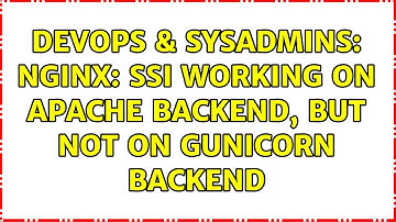 DevOps & SysAdmins: nginx: SSI working on Apache backend, but not on gunicorn backend
