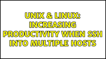 Unix & Linux: Increasing Productivity When SSH into Multiple Hosts (2 Solutions!!)