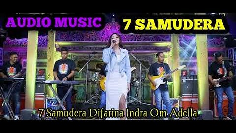7 SAMUDERA DIFARINA INDRA OM ADELLA AUDIO MUSIC TERBARU 2022