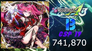 XEPHER | DDR A3 | Lachryma《Re:Queen’M》| CSP 19 | 19 Clear #6 | 741,870