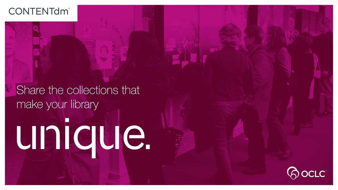 CONTENTdm -- share the collections that make your library unique